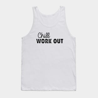 chill out instead of work out Tank Top